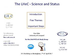 The LHe C Science and Status Introduction Five