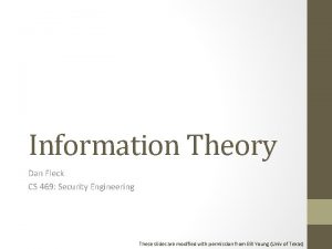 Information Theory Dan Fleck CS 469 Security Engineering