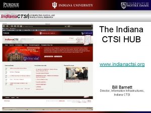 Indiana CTSI ACCELERATING CLINICAL AND TRANSLATIONAL RESEARCH The