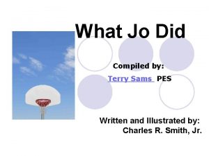 What Jo Did Compiled by Terry Sams PES