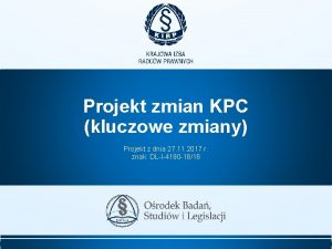 Projekt zmian KPC kluczowe zmiany Projekt z dnia