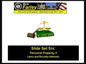 Slide Set Six Personal Property II Liens and