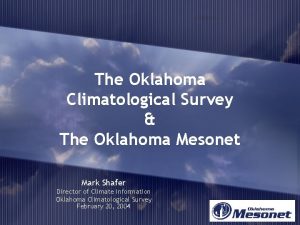 The Oklahoma Climatological Survey The Oklahoma Mesonet Mark