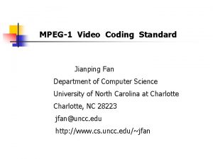 MPEG1 Video Coding Standard Jianping Fan Department of