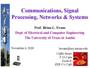 Communications Signal Processing Networks Systems Prof Brian L