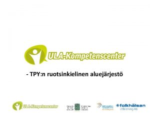 TPY n ruotsinkielinen aluejrjest ULA UngdomLrandeArbete NuoriOppiminenTy ULAkompetenscenter
