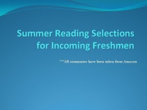 Summer Reading Selections for Incoming Freshmen All summaries