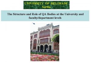 UNIVERSITY OF BELGRADE Serbia The Structure and Role