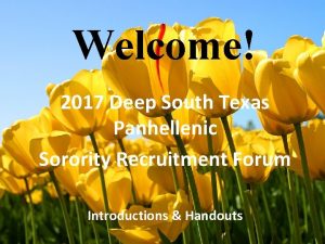 Welcome 2017 Deep South Texas Panhellenic Sorority Recruitment