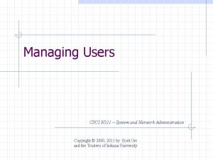 Managing Users CSCI N 321 System and Network