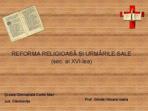 REFORMA RELIGIOAS I URMRILE SALE sec al XVIlea