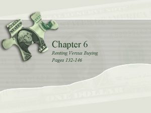 Chapter 6 Renting Versus Buying Pages 132 146