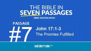 MIKE MAZZALONGO PASSAGE 7 John 17 1 3