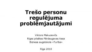 Treo personu reguljuma problmjautjumi Viktors Makucevis Rgas pilstas