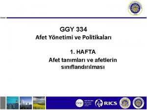 GGY 334 Afet Ynetimi ve Politikalar 1 HAFTA