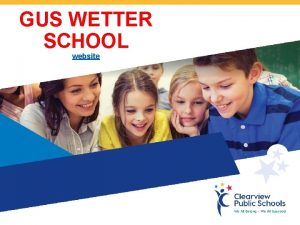 GUS WETTER SCHOOL website About Us Gus Wetter