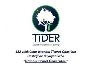 132 yllk nar stanbul Ticaret Odasnn Desteiyle Byyen