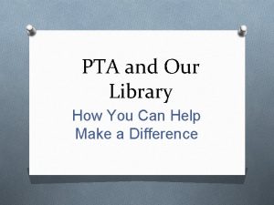 PTA and Our Library How You Can Help