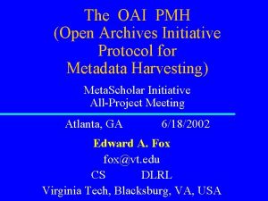 The OAI PMH Open Archives Initiative Protocol for