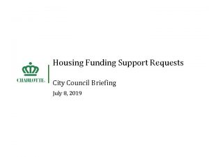 Housing Funding Support Requests City Council Briefing July