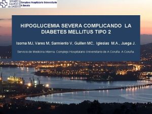 HIPOGLUCEMIA SEVERA COMPLICANDO LA DIABETES MELLITUS TIPO 2