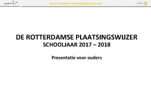 DE ROTTERDAMSE PLAATSINGSWIJZER 2017 2018 DE ROTTERDAMSE PLAATSINGSWIJZER