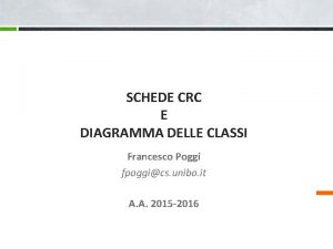 SCHEDE CRC E DIAGRAMMA DELLE CLASSI Francesco Poggi