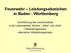 Feuerwehr Leistungsabzeichen in Baden Wrttemberg Durchfhrung des Lscheinsatzes