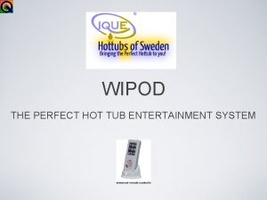 WIPOD THE PERFECT HOT TUB ENTERTAINMENT SYSTEM Music