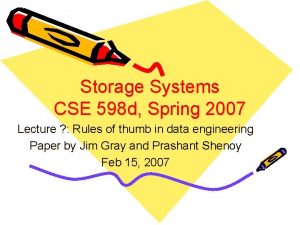 Storage Systems CSE 598 d Spring 2007 Lecture