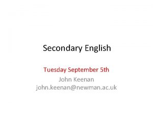 Secondary English Tuesday September 5 th John Keenan