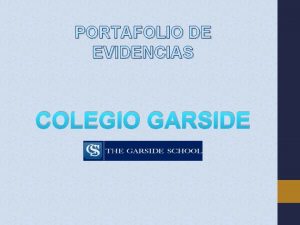 PORTAFOLIO DE EVIDENCIAS COLEGIO GARSIDE EQUIPO 4 Mara