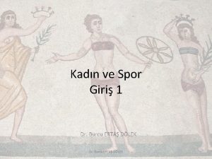 Kadn ve Spor Giri 1 Dr Burcu ERTA