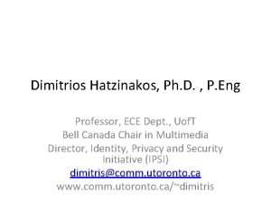 Dimitrios Hatzinakos Ph D P Eng Professor ECE