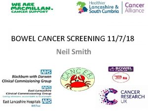 BOWEL CANCER SCREENING 11718 Neil Smith Bowel cancer