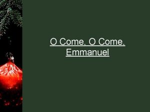 O Come Emmanuel O come Emmanuel and ransom