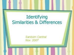 Identifying Similarities Differences Sanborn Central Nov 2007 Expectations