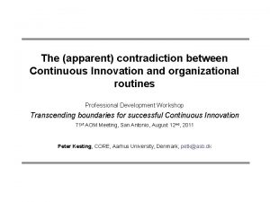 The apparent contradiction between Continuous Innovation and organizational