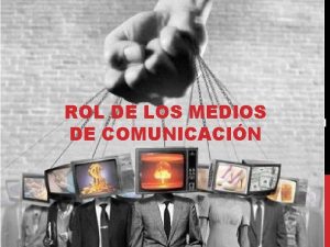 ROL DE LOS MEDIOS DE COMUNICACI N ROL