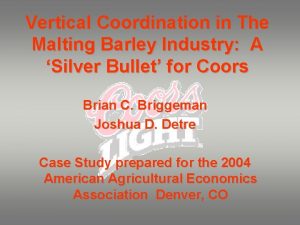 Vertical Coordination in The Malting Barley Industry A