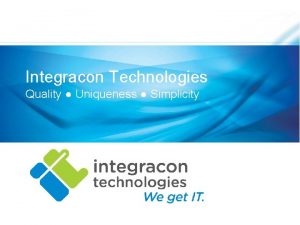 Integracon Technologies Quality Uniqueness Simplicity Integracon Technologies Founded