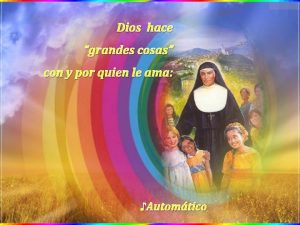 Dios hace grandes cosas con y por quien