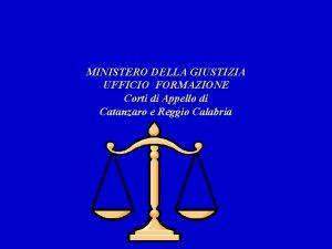 MINISTERO DELLA GIUSTIZIA UFFICIO FORMAZIONE Corti di Appello