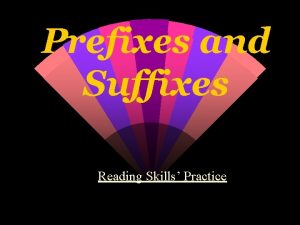 Prefixes and Suffixes Reading Skills Practice Using your