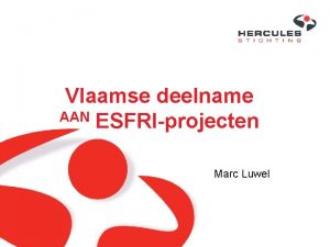 Vlaamse deelname AAN ESFRIprojecten Marc Luwel Overzicht Belang