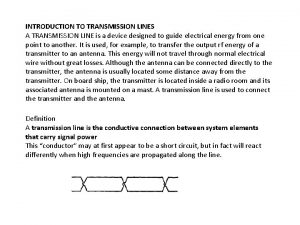 INTRODUCTION TO TRANSMISSION LINES A TRANSMISSION LINE is