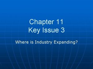 Chapter 11 Key Issue 3 Where is Industry