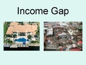 Income Gap What is an income gap Why