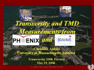 Transversity and TMD Measurements from and Christine Aidala