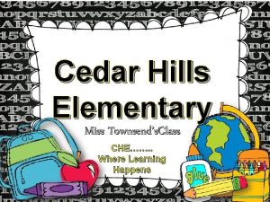 Cedar Hills Elementary Miss Townsends Class CHE Where